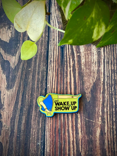 JUST WAKE UP & SHOW UP | Fridge Magnet Stationery